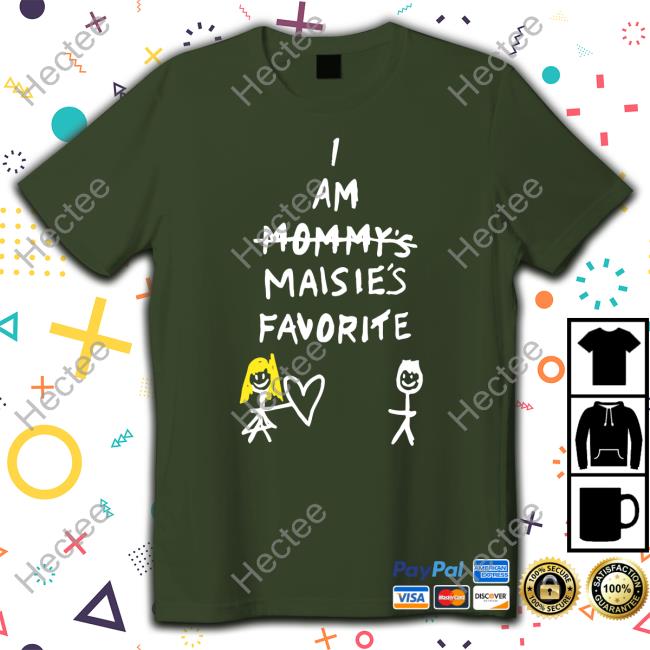 Maisie Peters Wearing I Am Mommy's Maisie's Favorite Shirt