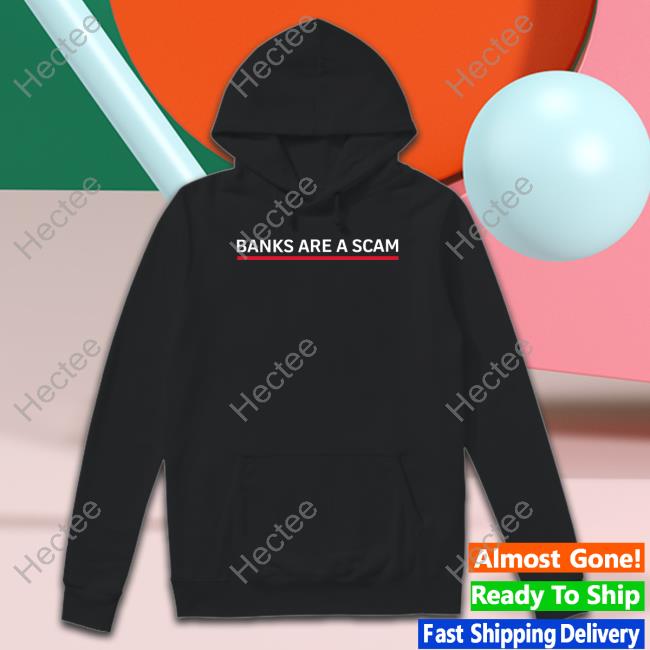 Official Banks Are A Scam Shirt