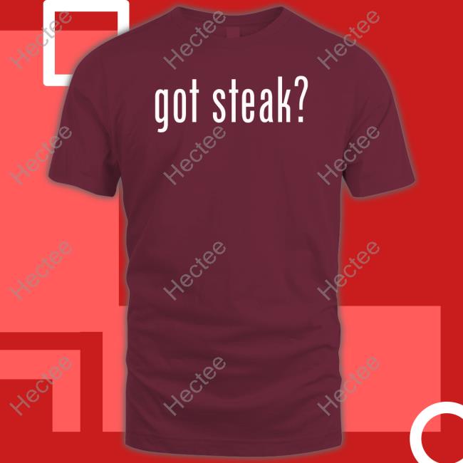 Got Steak Tee Shirt