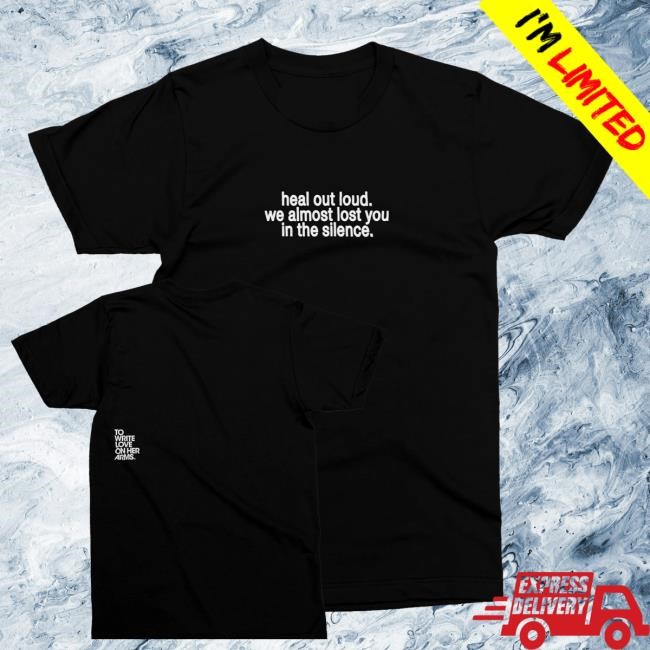 To Write Love On Her Arms Heal Out Loud Classic Shirt