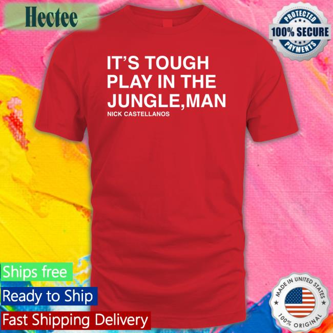 Phillies It's Tough To Play In The Jungle Man Hoodie Nick Castellanos
