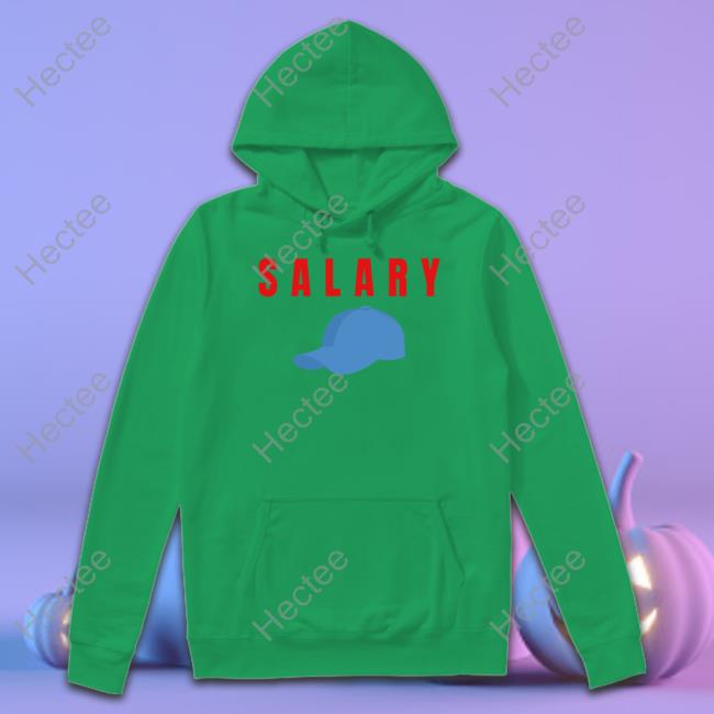 Kyle Crabbs Wearing Salary Shirt, Hoodie, Sweater, Tank Top And Long Sleeve Tee