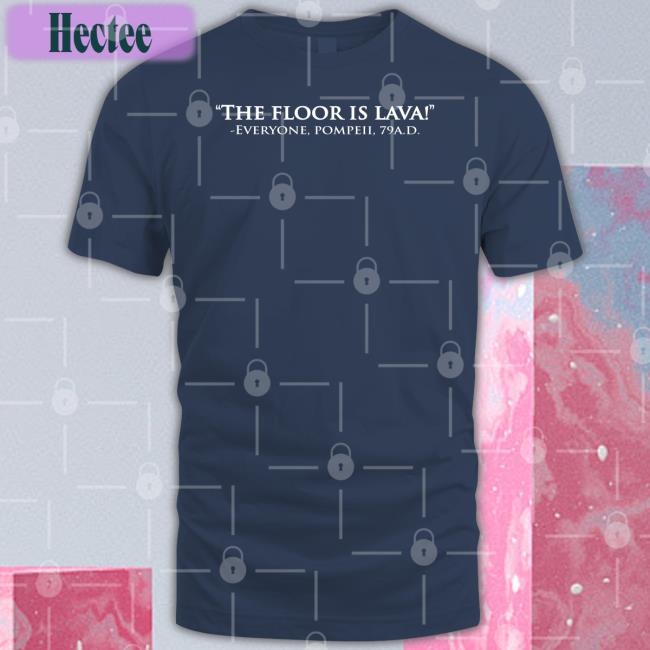 The Floor Is Lava Everyone, Pompeii, 79Ad Long Sleeve T Shirt