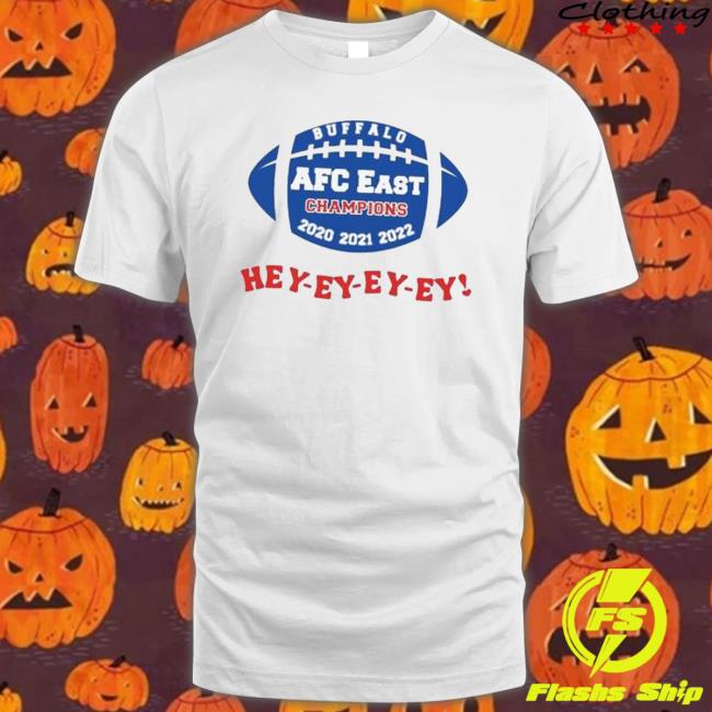 Buffalo Afc East Champions 2020 2021 2022 Hey Hoodie Buffalo Afc East Champions 2020 2021 2022 Hey T-shirt