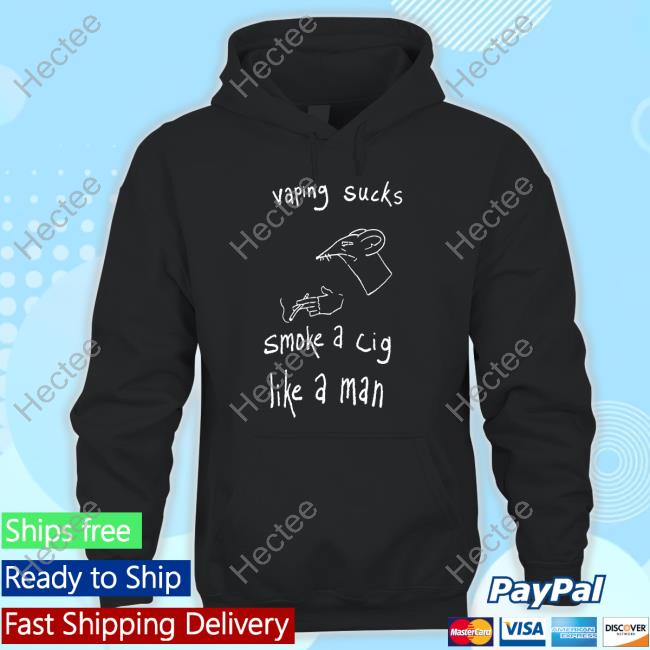 Vaping Sucks Smoke A Cig Like A Man T Shirt