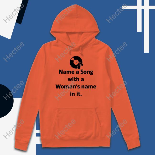 Kevin W Name A Song With A Woman's Name In It Sweatshirt