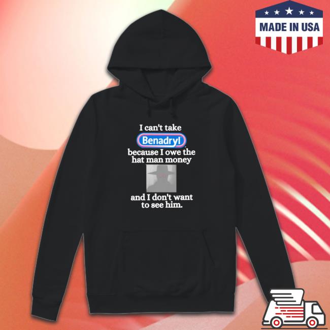 Eugenedied I Owe The Hat Man Money Shirts Eugenedied I Owe The Hat Man Money Hooded Sweatshirt