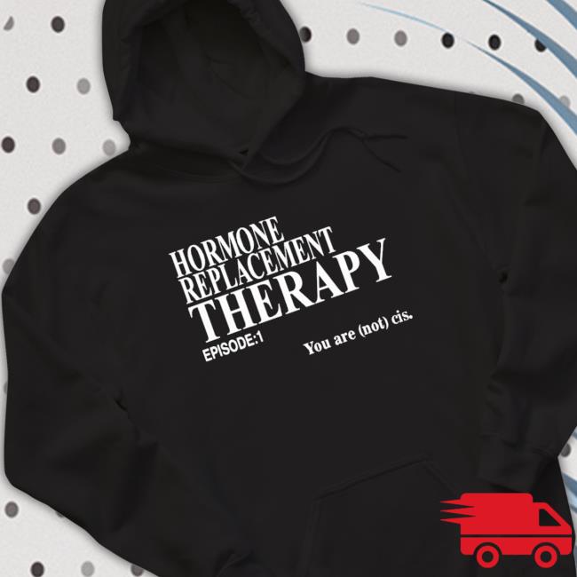 Official Hormone Replacement Therapy Episode 1 Long Sleeve Shirt