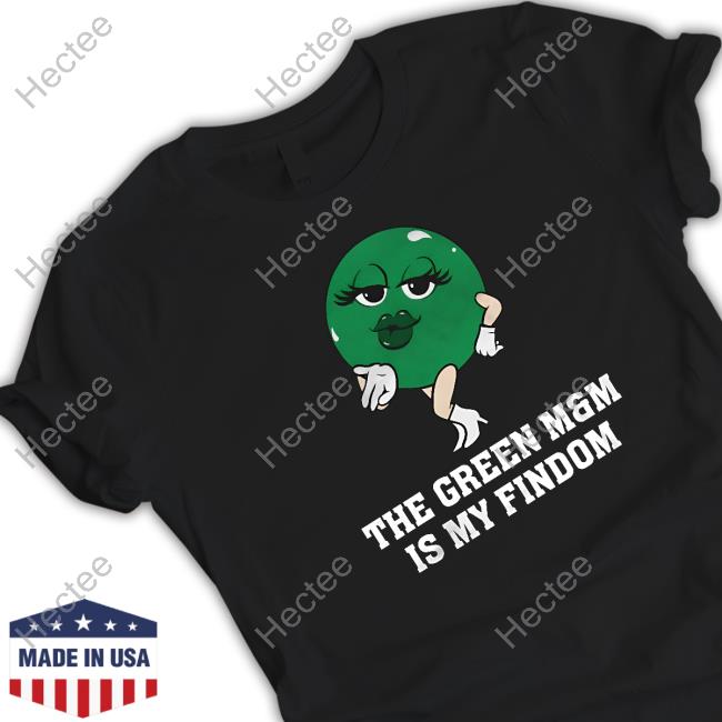Kfcbarstool The Green M And M Is My Findom T Shirt