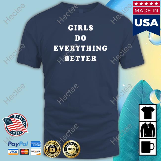 Whitmerthomas Girls Do Everything Better Shirt