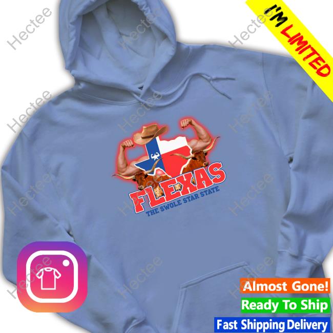 Gotfunny Flexas The Swole Star State Tee Shirt Flexas The Swole Star State New Shirt