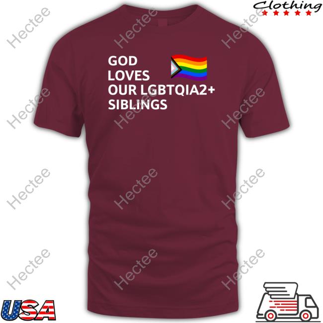 God Loves Our Lgbtqia2 Siblings T-Shirt