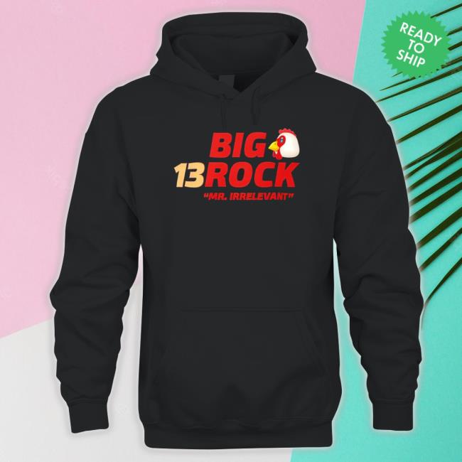 13 Big Rock Mr Irrelevant Shirt 13 Big Rock Mr Irrelevant Sweatshirts