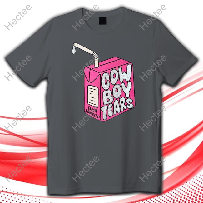 Gotfunnymerch Cowboy Tears Fresh Squeezed Shirts