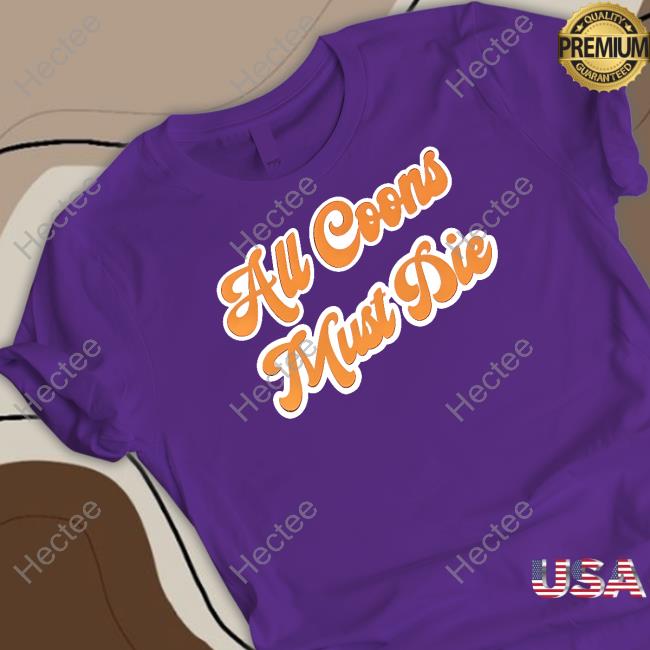 Acmd All Coons Must Die Shirt