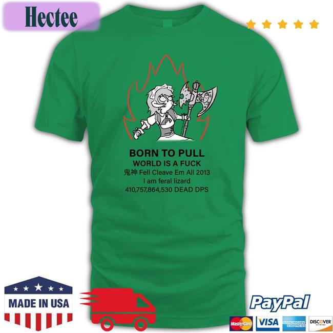 Born Topull World Is A Fuck Shirt Fell Cleave Em All 2013 Sweatshirt