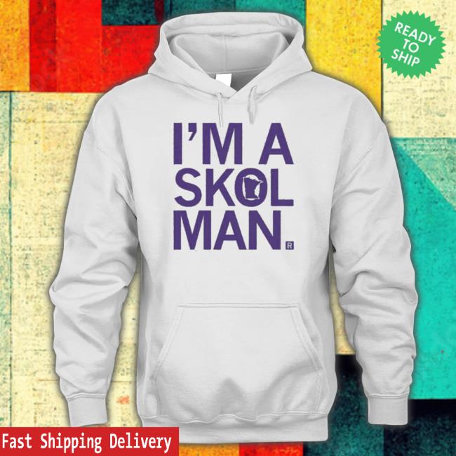I’m A Skol Man Minnesota Sweatshirt I’m A Skol Man Minnesota Tee