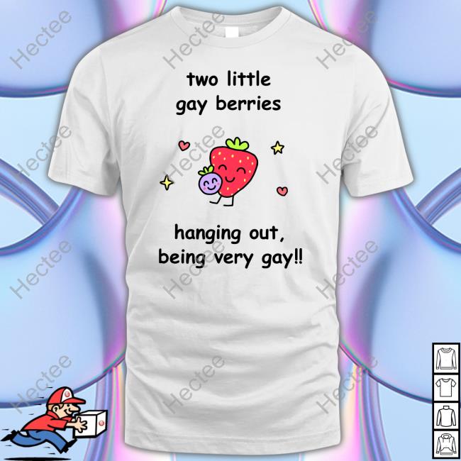 Stinkykatie Two Little Gay Berries Hanging Out Being Very Gay Tee Shirts