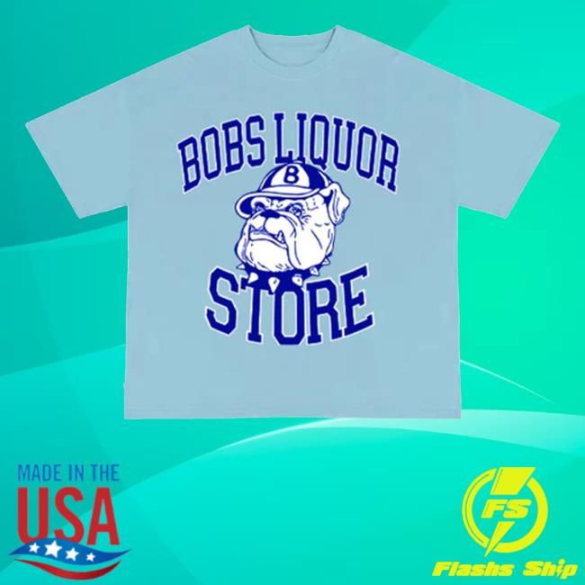 Bobs Liquor Store Bulldog Funny T Shirt