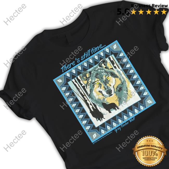 There's Still Time Gray Timber Wolf Tee Shirt