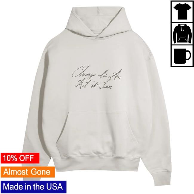Change Ls An Art Of Love T-Shirt Chnge Store Act Of Love