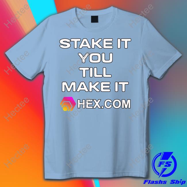 Stake It Till You Make It Hexcom Tee Shirt