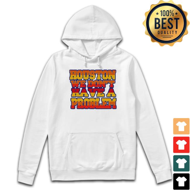 Houston We Don’t Have A Problem Tee