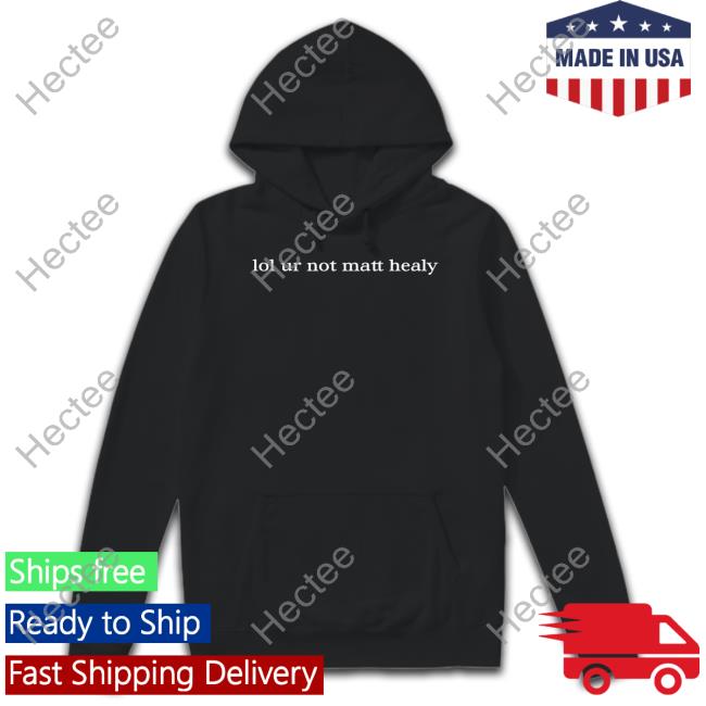 1975 Merch Lol Ur Not Matty Healy Sweatshirt