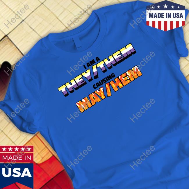 Gotfunnymerch I Am A They Them Causing Mayhem Hoodie