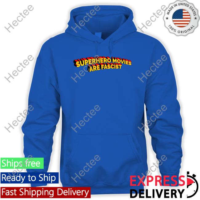 Superhero Movies Are Fascist Tee Shirt