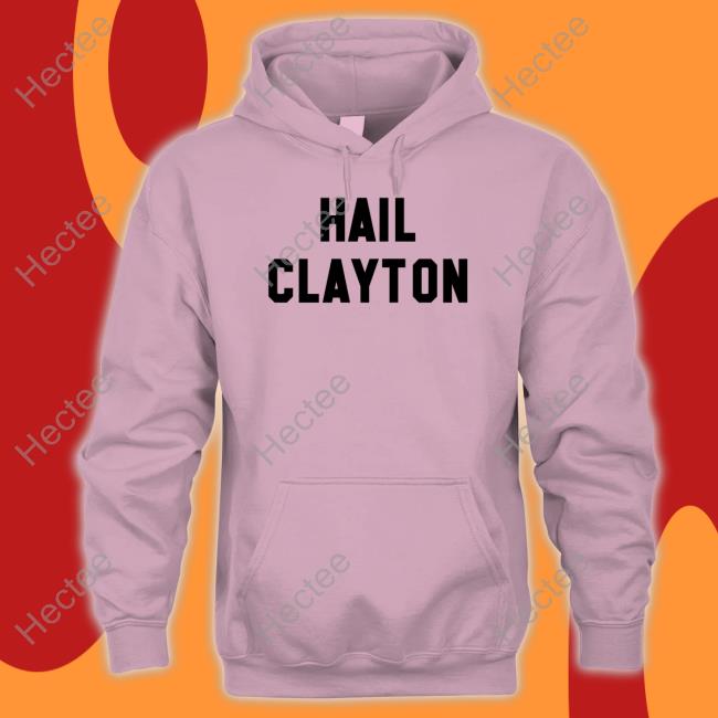 Hail Clayton Shirt