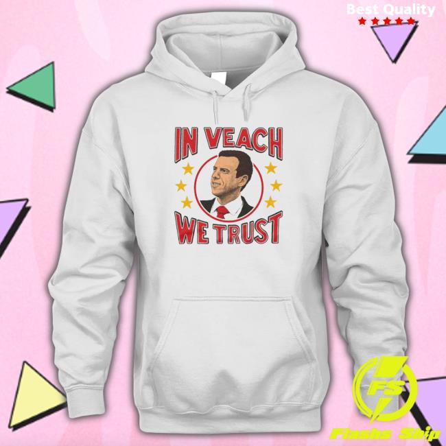 In Veach We Trust Funny shirt In Veach We Trust Funny Shirt