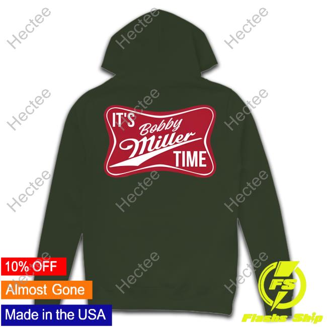 It’S Bobby Miller Time Tee Shirt Doyersdave It’s Bobby Miller Time New Shirt