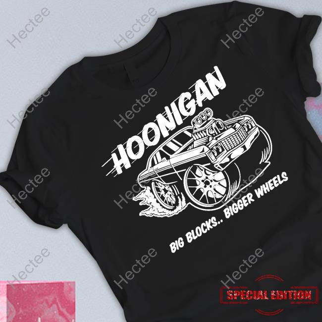 Hoonigan Big Blocks Bigger Wheels T Shirt
