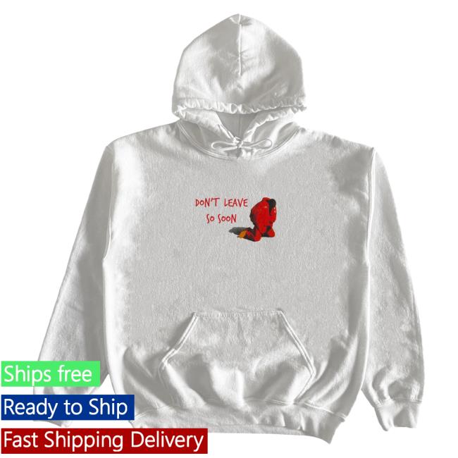 Official Cold Prints Store Merch Ye Don't Leave So Soon Pullover Hoodie Coldprints Shop