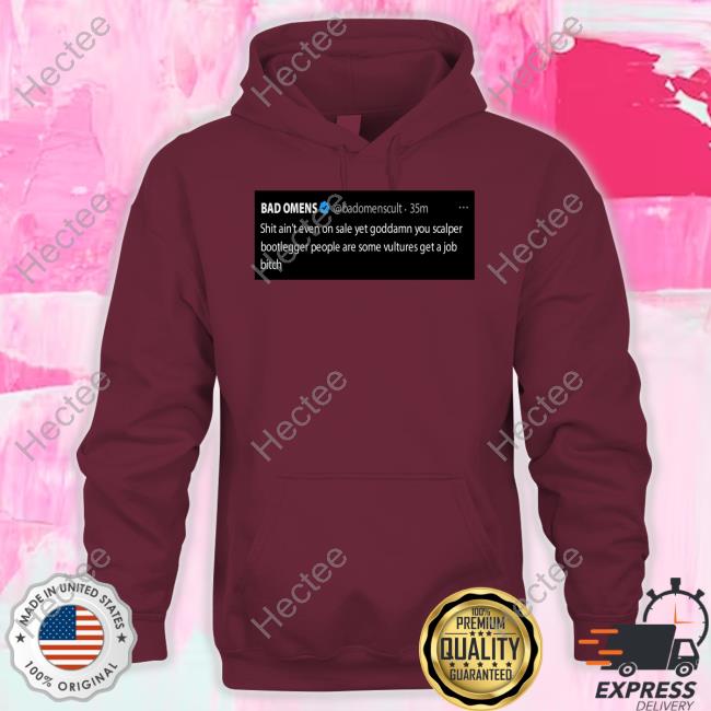 Health Bad Omens Shit Ain't Even On Sale Yet Goddamn You Scalper Bootlegger Shirt