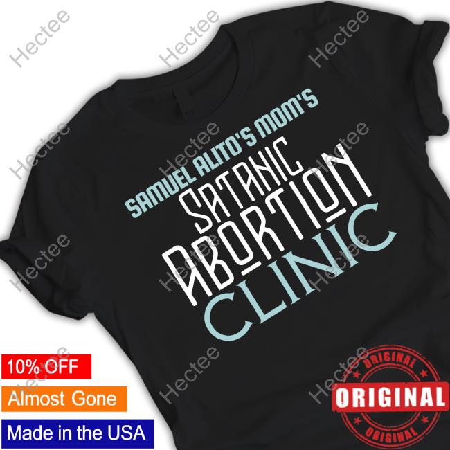 Thesatanictemple Shop Samuel Alito's Mom's Satanic Abortion Clinic T-Shirt