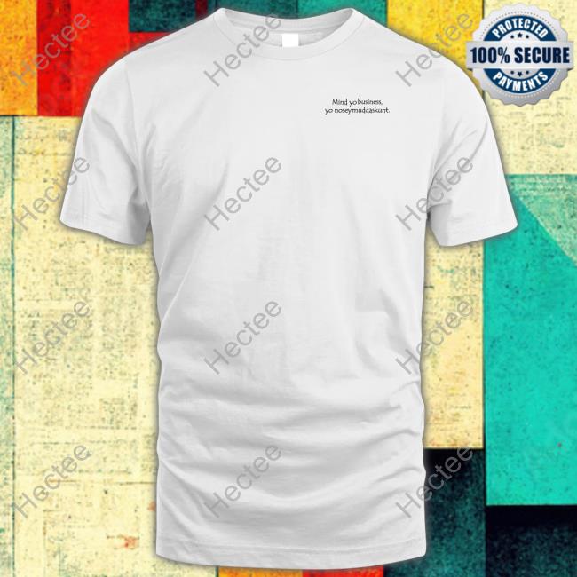 Jan Mind Yo Business Yo Nosey Muddaskunt Shirt