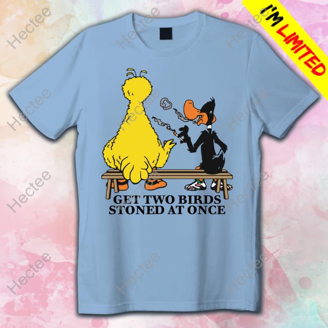 Get Two Birds Stoned At Once Tee Shirt