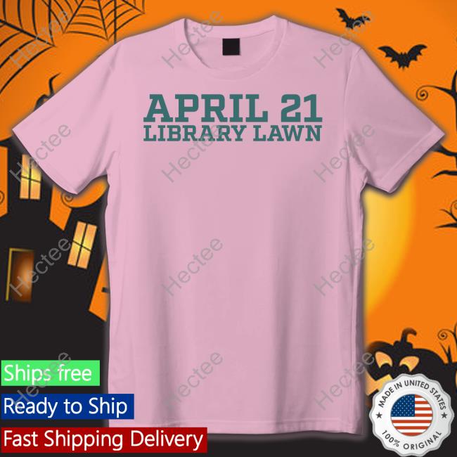 April 21 Library Lawn Tee Shirt