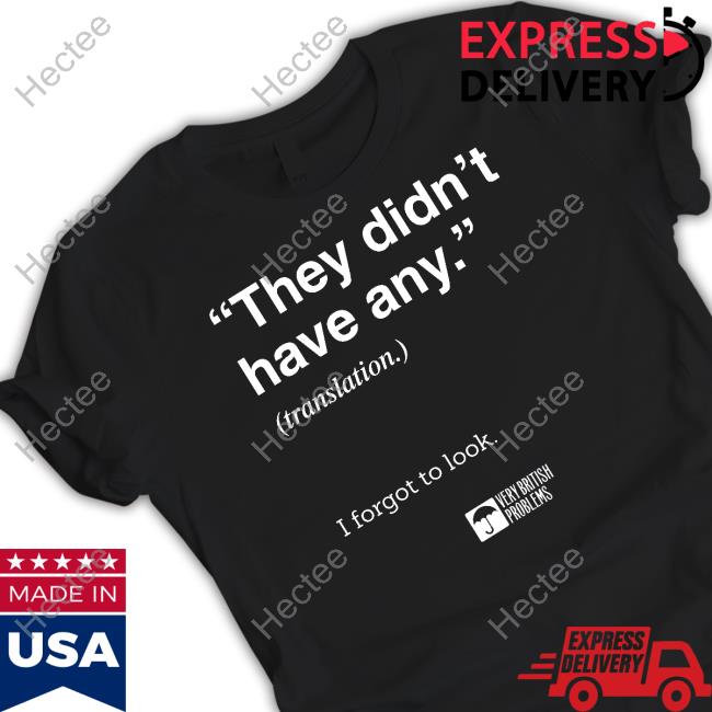 Verybritishproblems Store They Didn't Have Any Translation I Forgot To Look Long Sleeve T Shirt