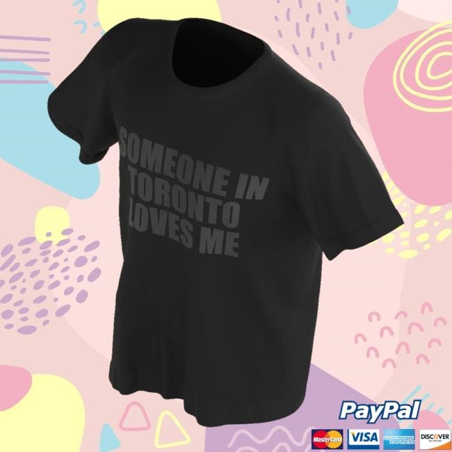 Drake Related Merch Shop Store Official Someone In Toronto Love Me New Shirt