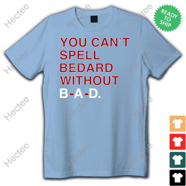 Obvious Shirts Store You Can't Spell Bedard Without Bad Long Sleeve Tee Shirt