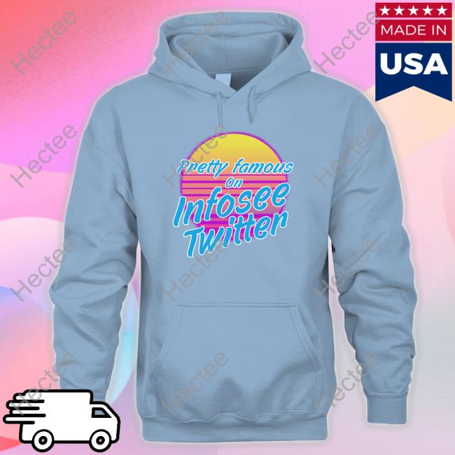 Pretty Famous On Infosee Twitter Hoodie