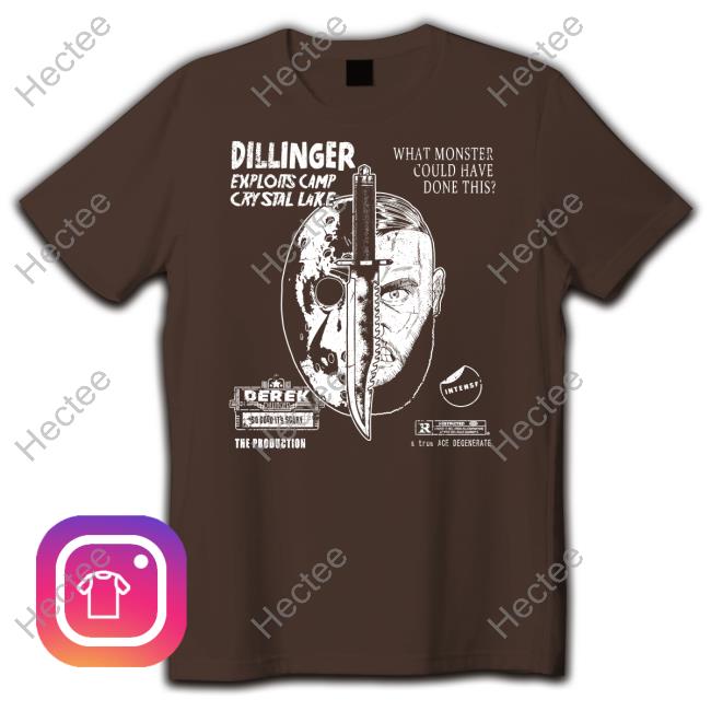 Derek_Dillinger Dillinger Exploits Camp Crystal Lake What Monster Could Have Done This Tee