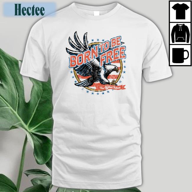 The Officer Tatum Store Born To Be Free T Shirts