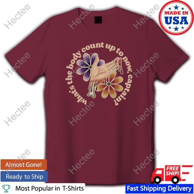 Official What's The Body Count Up To Now Captain T-Shirt
