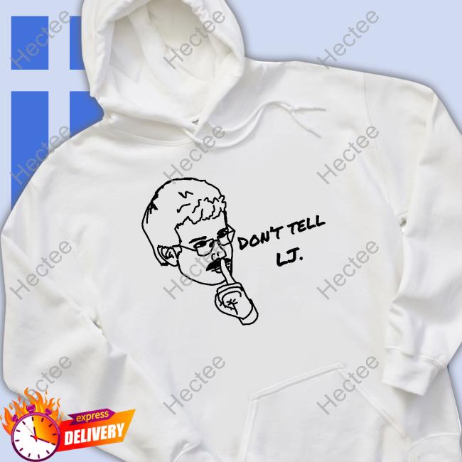 Hanna Don't Tell Lj Tees