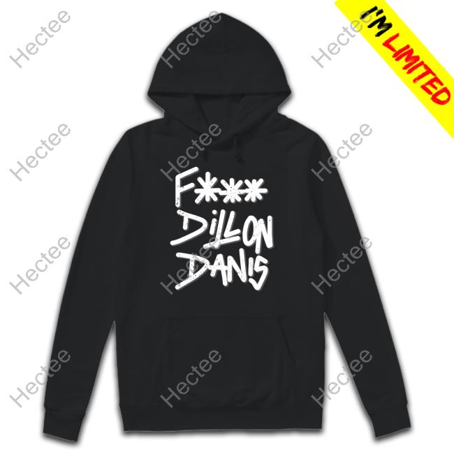 Fuck Dillon Danis T Shirt
