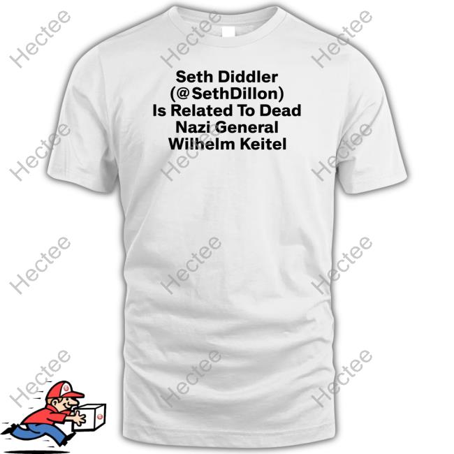 Elizabeth Seth Diddler Sethdillon Is Related To Dead Nazi General Wilhelm Keitel New Shirt